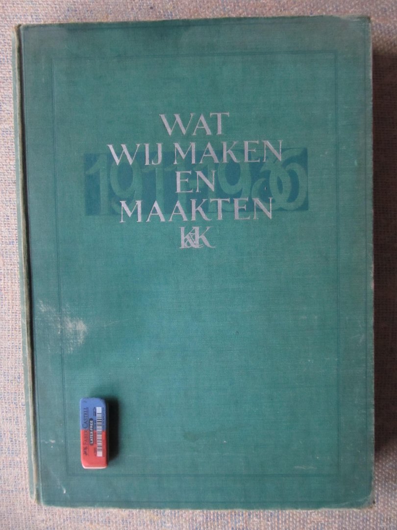  - WAT WIJ MAKEN EN MAAKTEN 1911-1936