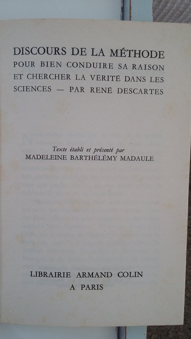 Descartes, Réne - Texte établi et présenté par Madeleine Barthélémy Madaule - Discours de la méthode pour bien conduire sa raison et chercher la vérité dans les sciences -