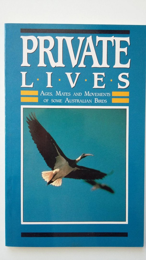 Reilly, Pauline - Private Lives - Ages, Mates and Movements of some Australian birds