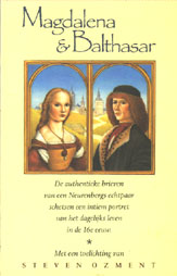 Ozment, Steven. - Magdalena  &  Balthasar. Een intiem portret van het leven in het zestiende-eeuwse Europa onthuld in de brieven van een Neurenbergs echtpaar en toegelicht.