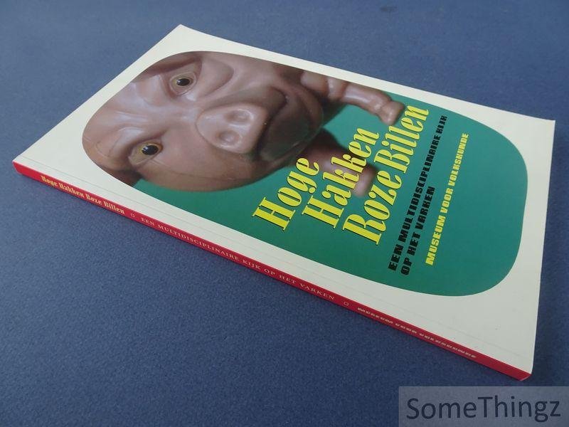 Dhaene, Sylvie / Beeckmans, Patricia / Declercq, Frédéric / e.a.. - Hoge hakken, roze billen. Een multidisciplinaire kijk op het varken.