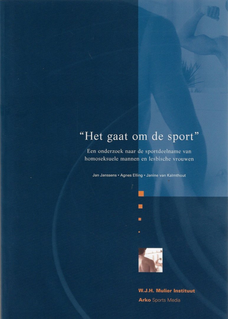 Janssens, Jan / Elling, Agnes / Kalmhout, Janine van - 'Het gaat om de sport' -Een onderzoek naar de sportdeelname van homoseksuele mannen en lesbische vrouwen