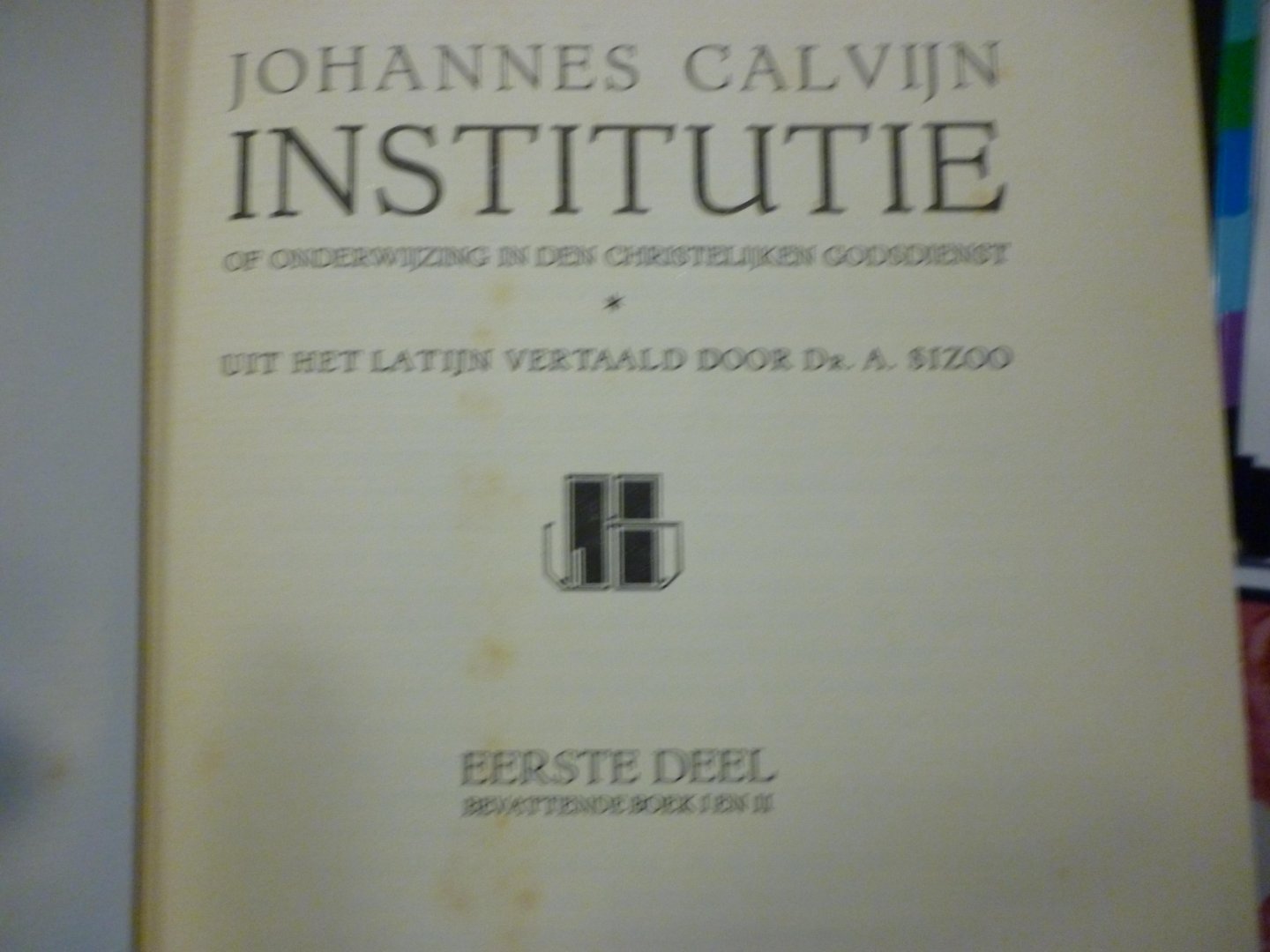 Calvijn Johannes - Institutie of de onderwijzing in de christelijke religie  3 delen