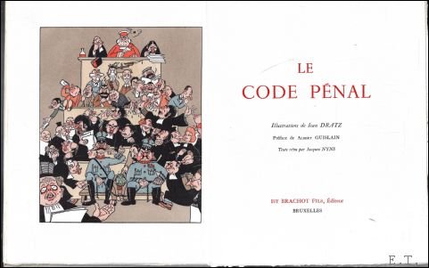 DRATZ (Jean) ill. / Préface de Alberrt Guislain. / Texte revu Par Jacques Nyns. - Le code pénal. DRATZ (Jean) ill.
