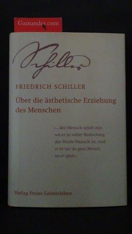 Schiller, Friedrich - Über die ästetische Erziehung des Menschen. In einer Reihe von Briefen.