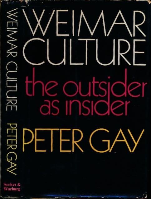 Gay, Peter. - Weimar Culture: The outsider as insider.