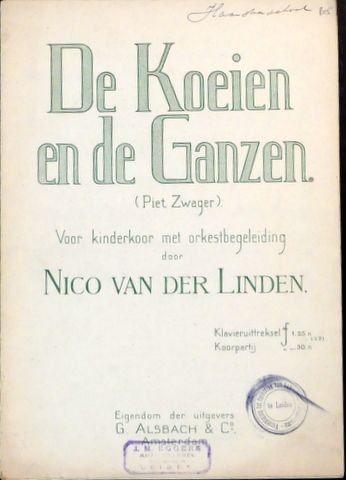 Linden, Nico van der: - De koeien en de ganzen (Piet Zwager) voor kinderkoor met orkestbegeleiding. Klavieruittreksel