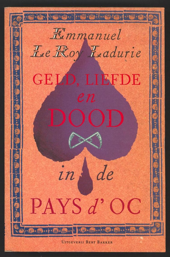 Ladurie, Emmanuel Le Roy - Geld liefde en dood in de Pays d'Oc / druk 1