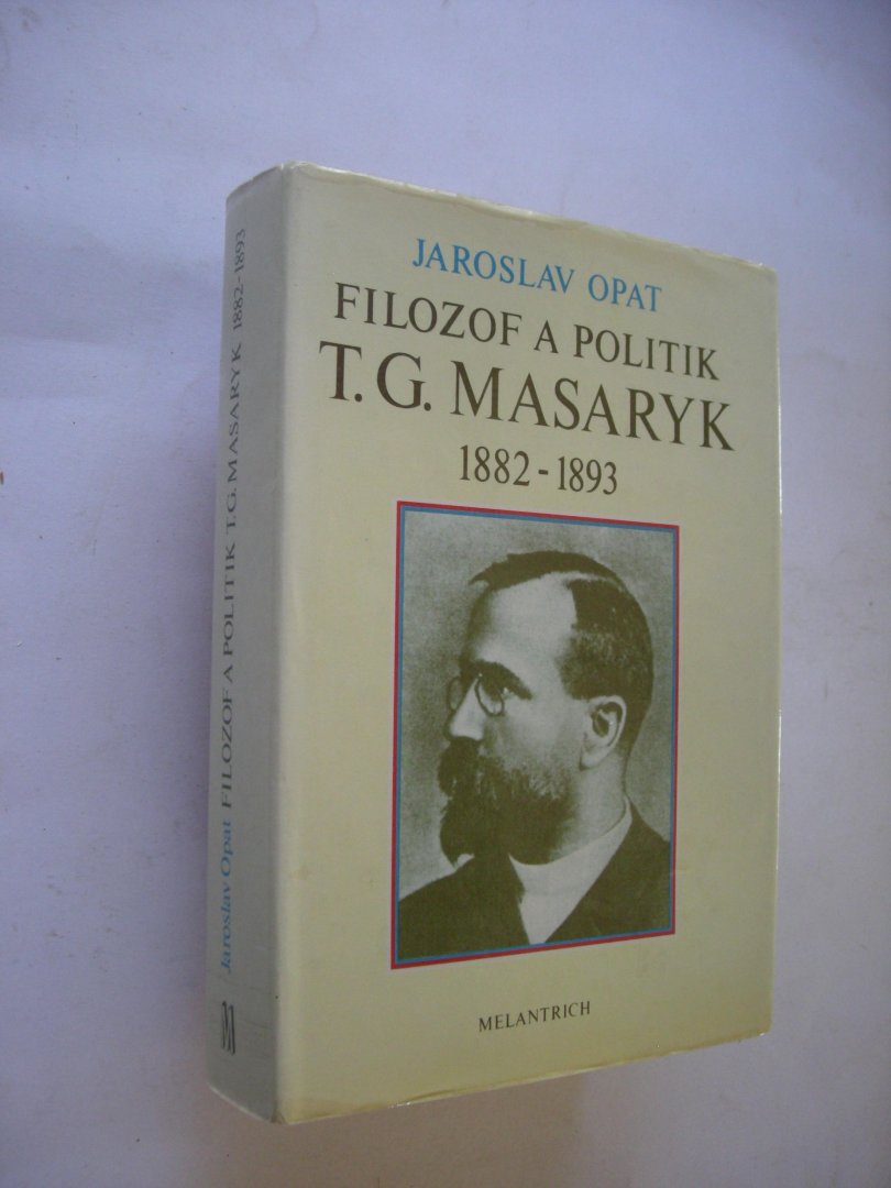 Opat, Jaroslav - T.G. Masaryk, 1882 - 1893, Filozof a Politik