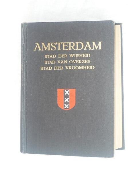 Vet van der, A. C. W. & Werkman, Evert & Schenk, Dra. M. G. - Amsterdam: Stad der wijsheid & Stad van overzee & Stad der vroomheid