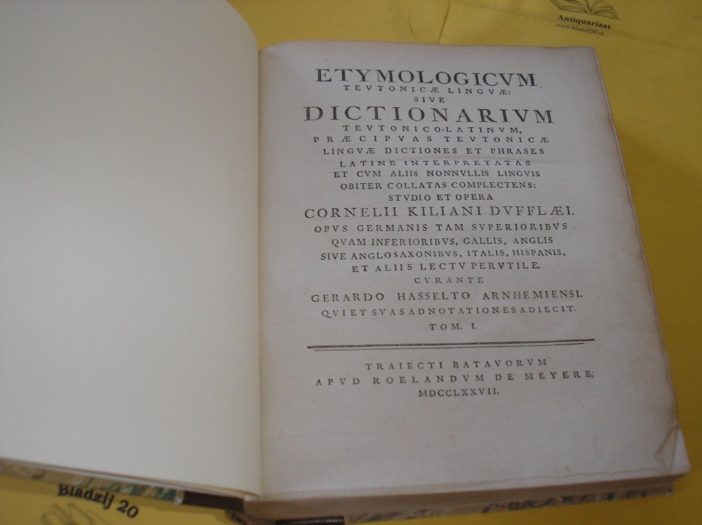 Kiliani, Cornelii - Cornelius Kilianis. [Cornelis Kiel] . - "Etymologicum Teutonicae Linguae; Sive Dictionarium Teutonico Latinum... Tom. I + Tom. II. [ in one volume]"