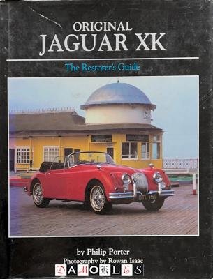 Philip Porter - Original Jaguar XK. The Restorer's Guide