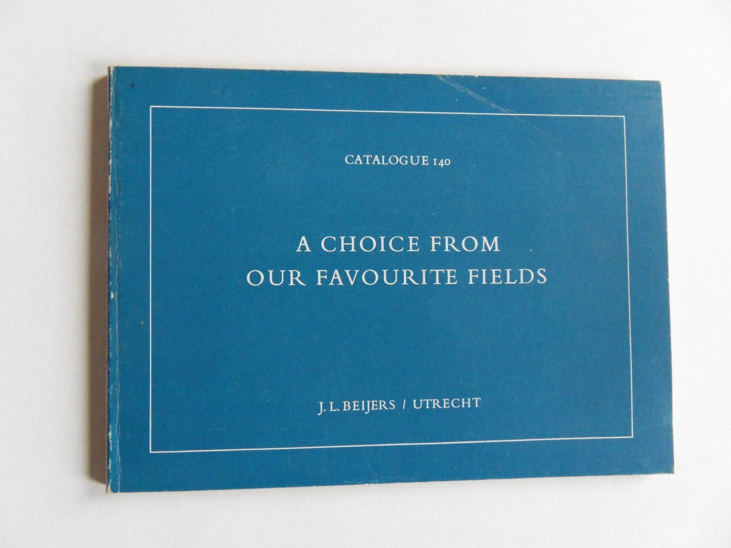 Beijers, J.L. - Catalogue 140. - A Choice from our Favourite Fields.