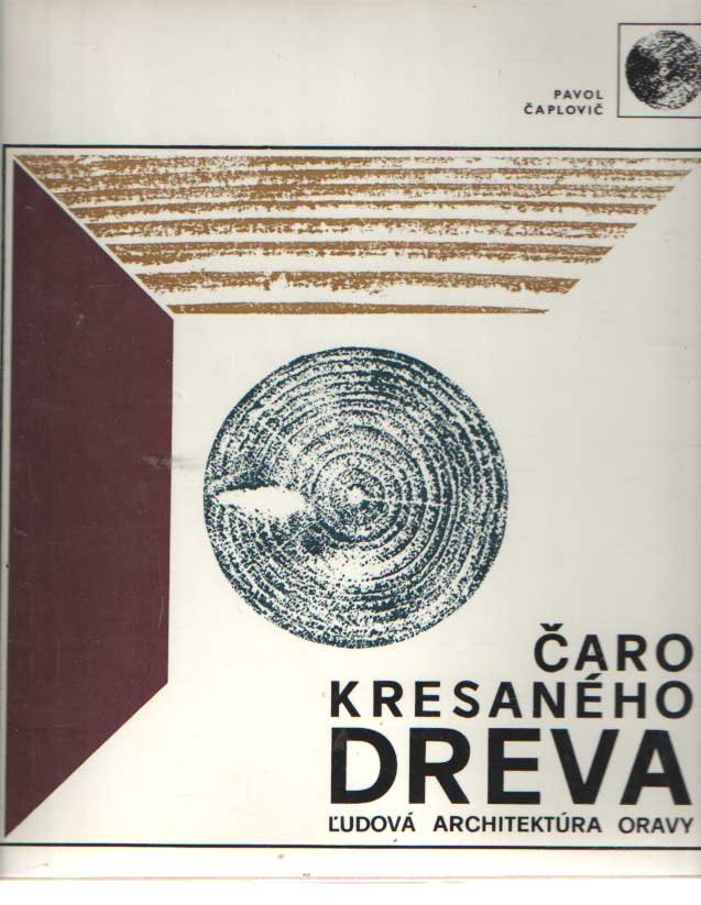 Caplovic, Pavol - Caro Kresaneho Dreva: L'udova Architektura Oravy
