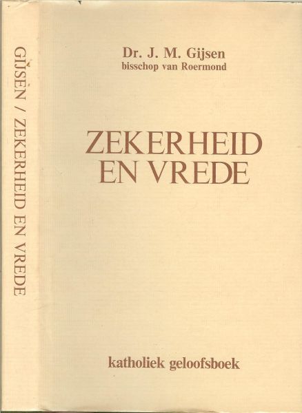 Gijsen, Dr. J M bisschop van Roermond - Zekerheid en Vrede Katholiek geloofsboek