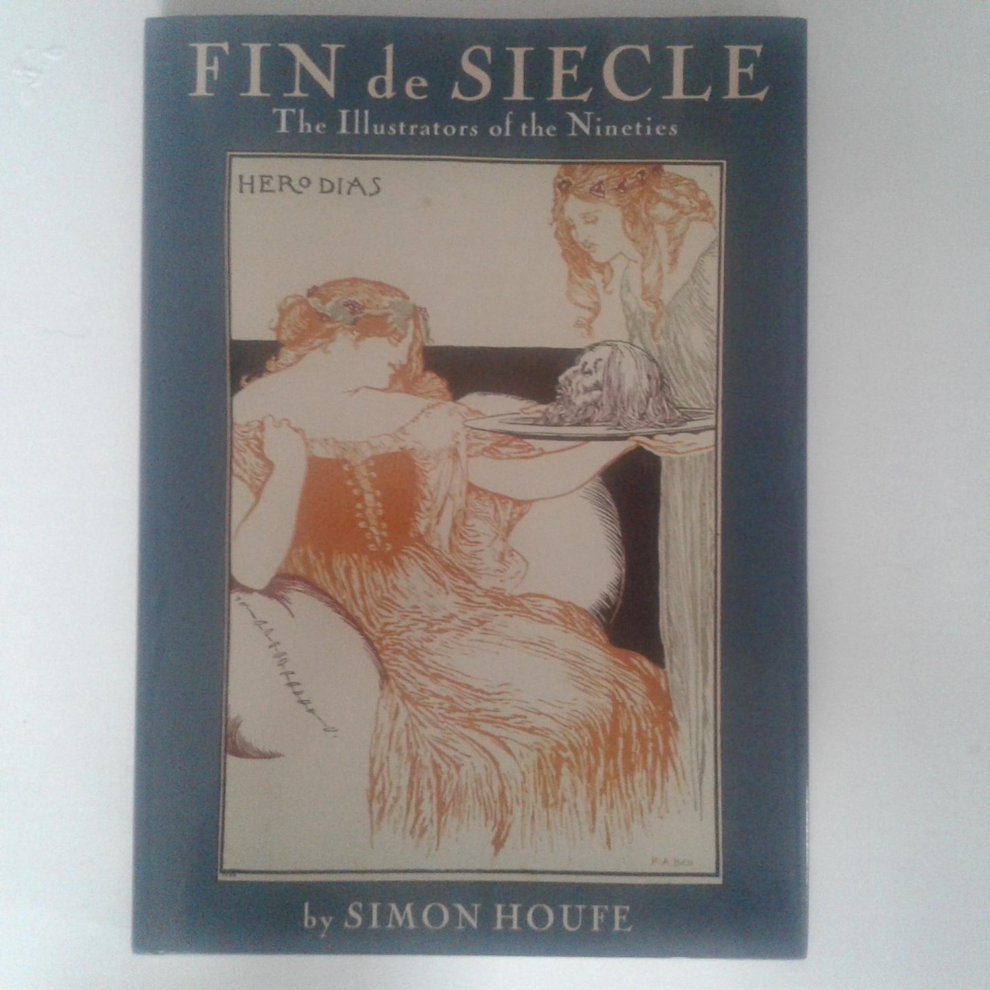 Houfe, Simon - Fin de Siecle ; The Illustrators of the Nineties