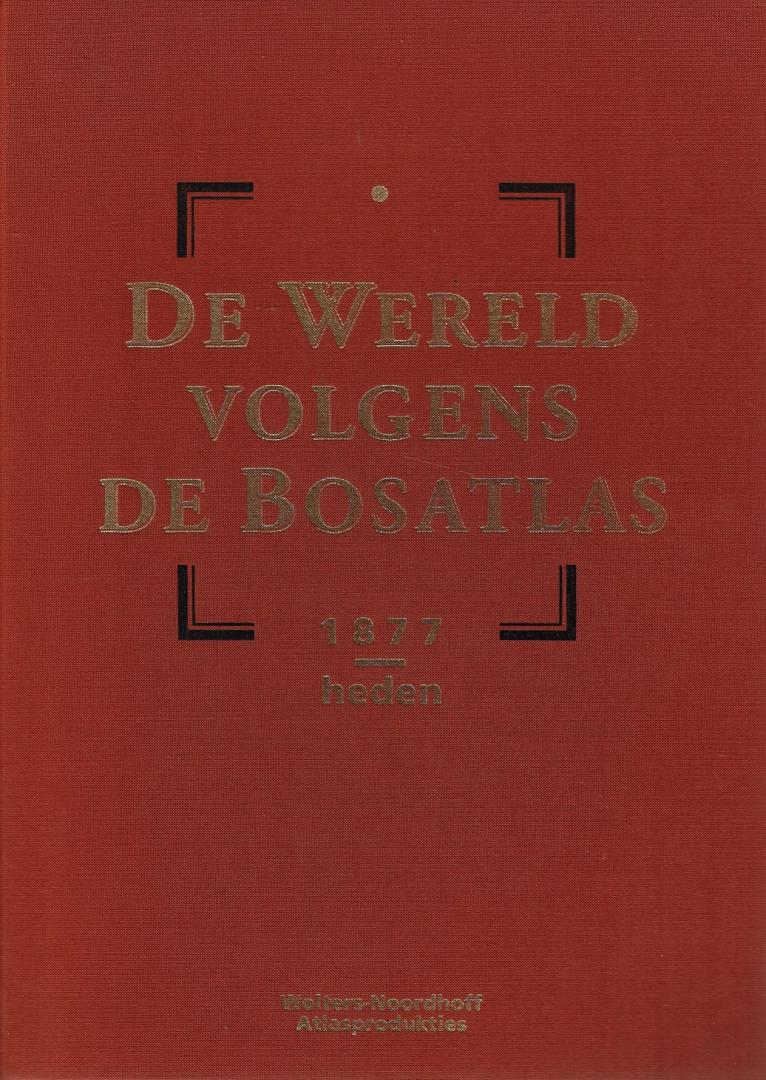 Anstadt, M. / Ormeling Sr., F.J. / Donker, A.T. / Bus, A. - De Wereld volgens de Bosatlas / 1877-heden