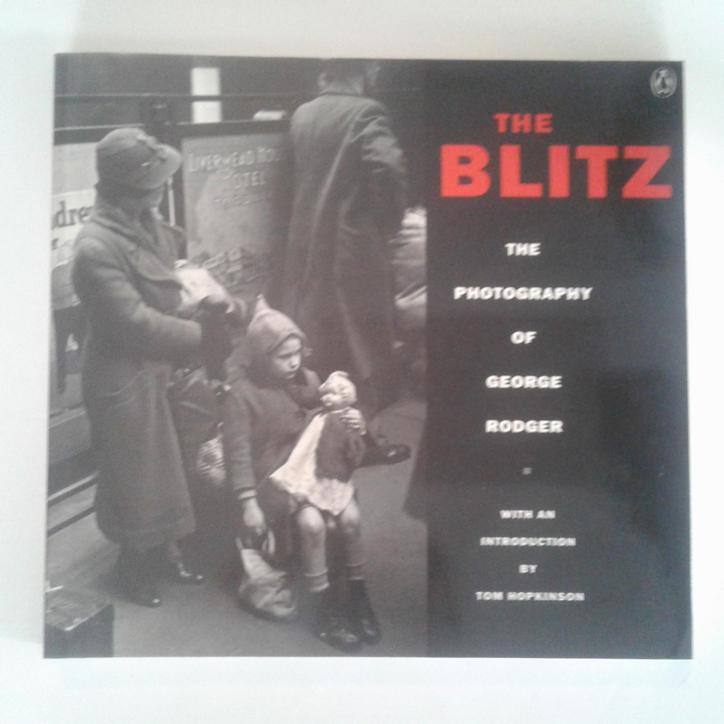 Hopkinson, Tom - The Blitz ; The Photography of George Rodger