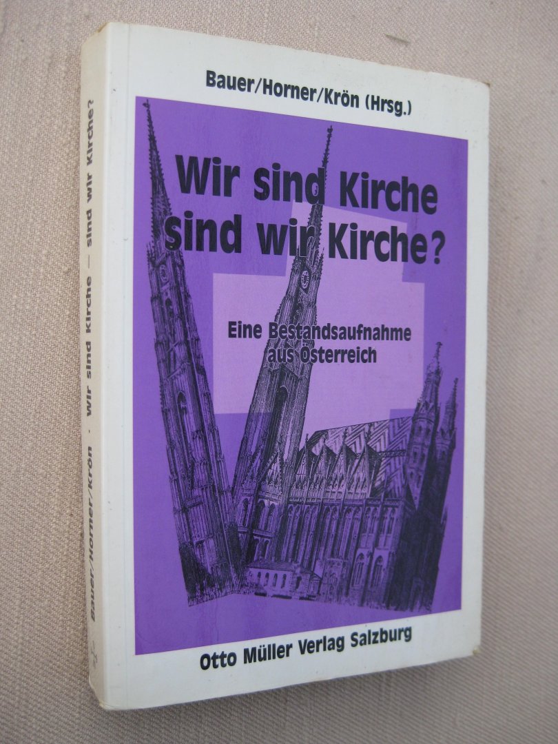 Bauer, Dolores, Herner, Franz und Krön, Peter (Hrsg.) - Wird sind Kirche-sins wir Kirche? Eine Bestandsaufnahme aus Österreich.