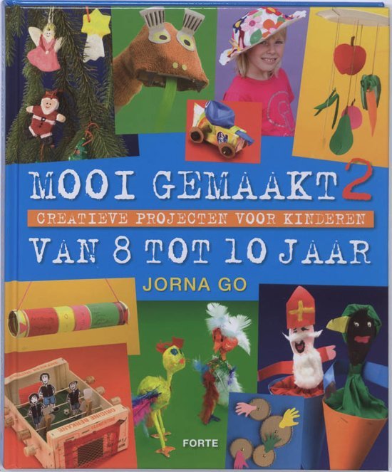 Go, J. - Mooi gemaakt 2 / creatieve projecten voor kinderen van 8 tot 10 jaar