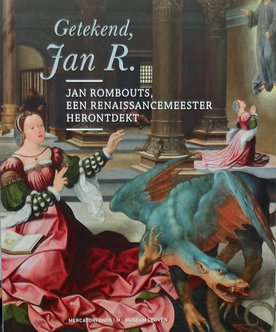 Yvette Bruijnen. / Marjan de Debaene - Getekend Jan R. / Jan Rombouts, een renaissancemeester herontdekt