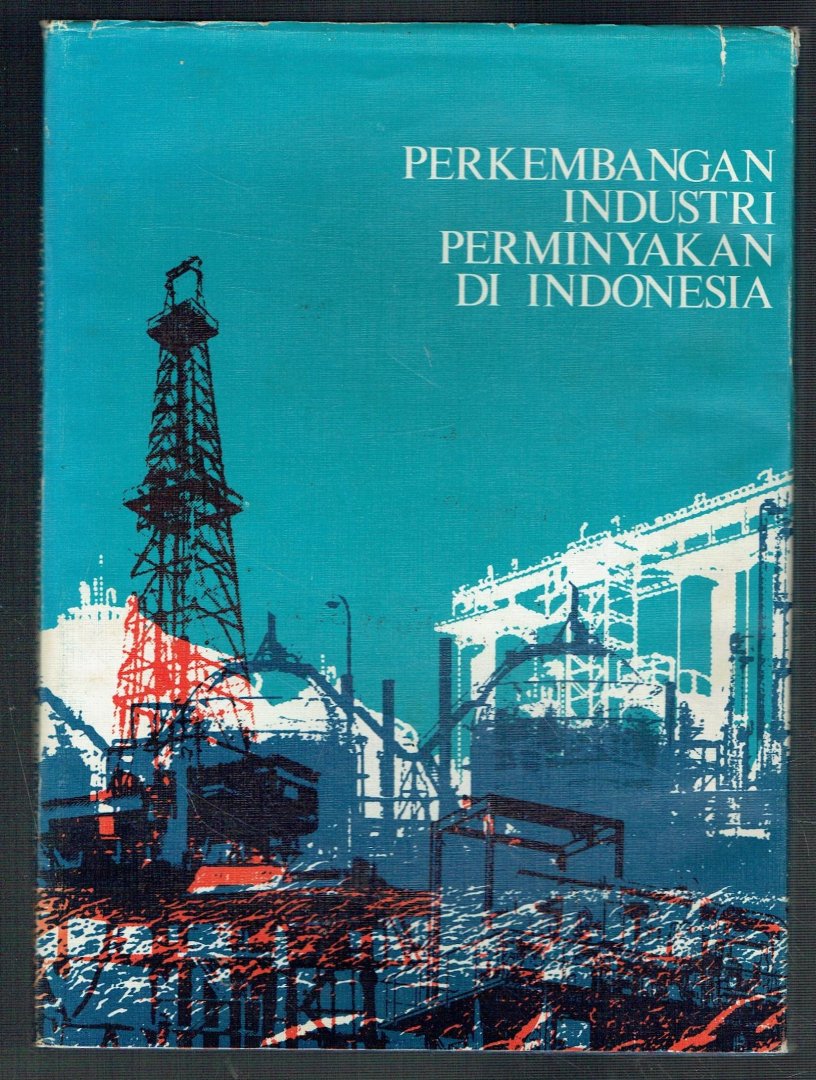 - Perkembangan industri perminyakan di Indonesia (olie-industrie Indonesië)