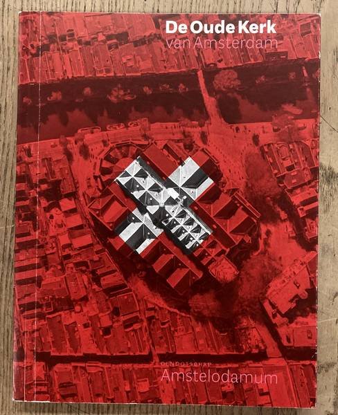 EIJKELBOOM, GERT E.A. - De Oude Kerk van Amsterdam. Honderdtiende jaarboek van het Genootschap Amstelodamum.