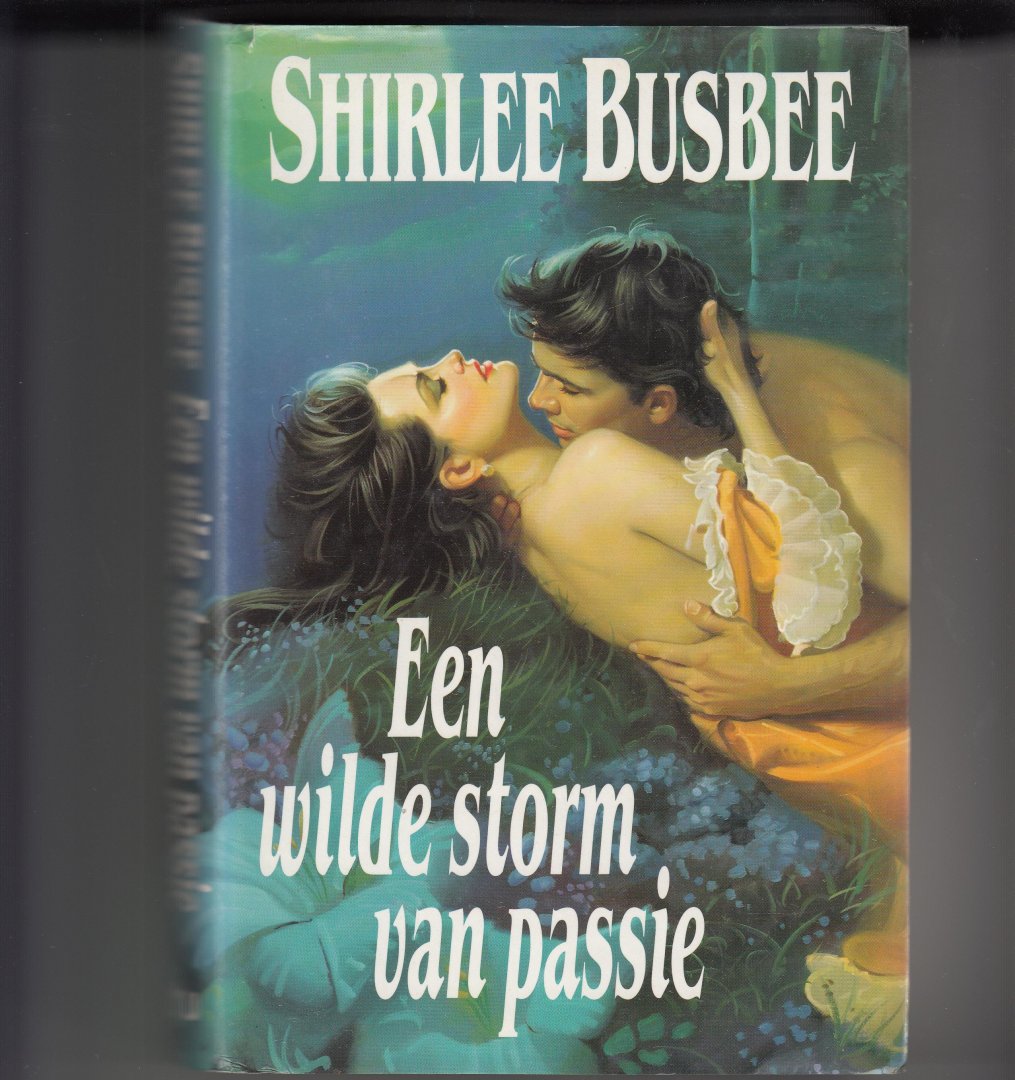Busbee Shirlee - Een Wilde storm van passie / druk 1