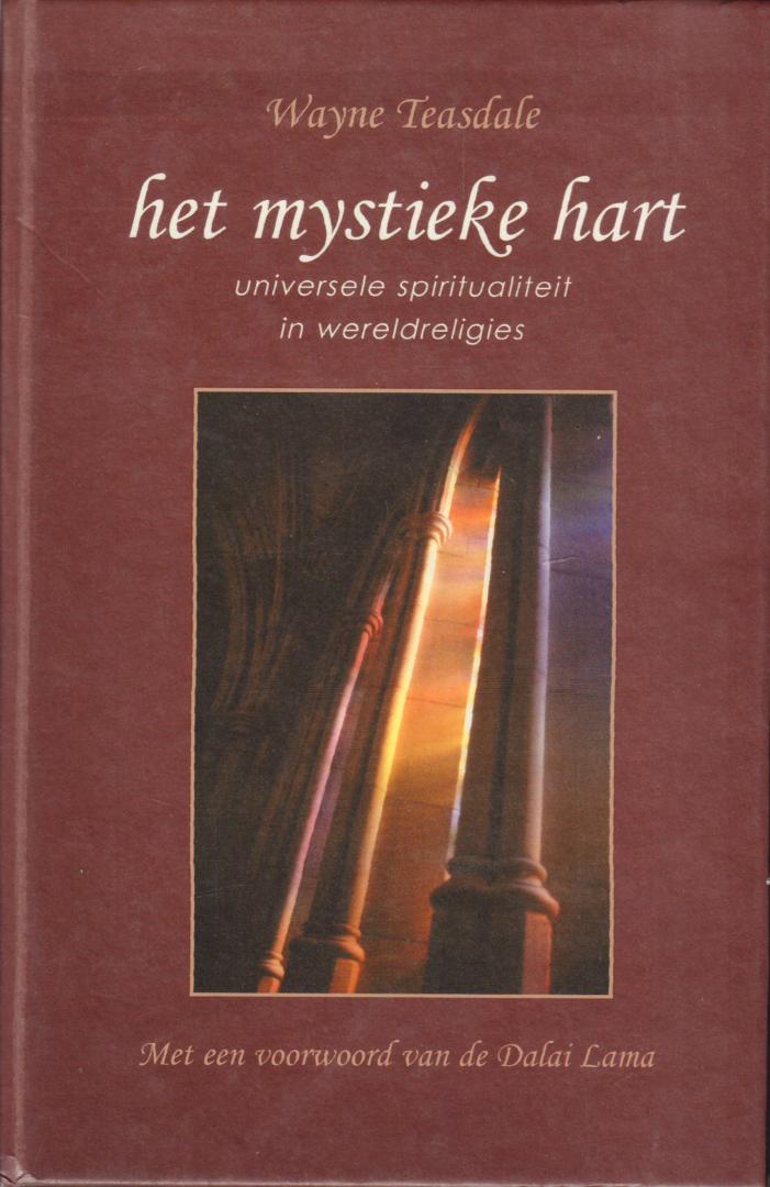 Teasdale, Wayne - Het Mystieke Hart (Universele spiritualiteit in wereldreligies), 307 pag. hardcover, gave staat