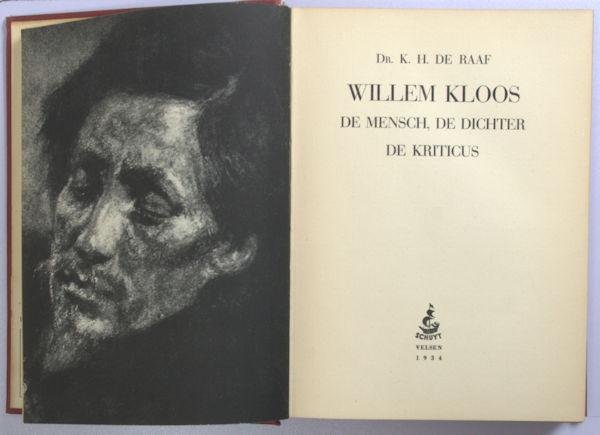 Kloos - Raaf, K.H. de. - Willem Kloos. De mensch, de dichter, de kriticus