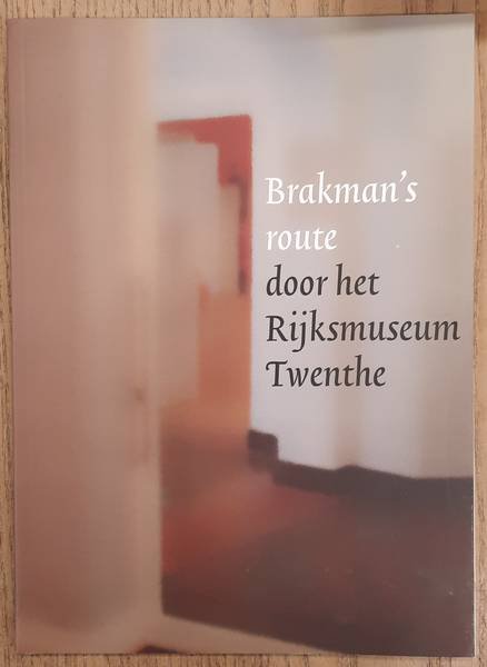 BRAKMAN, WILLEM & GERRIT JAN KLEINRENSINK. - Brakman's route door het Rijksmuseum Twenthe.
