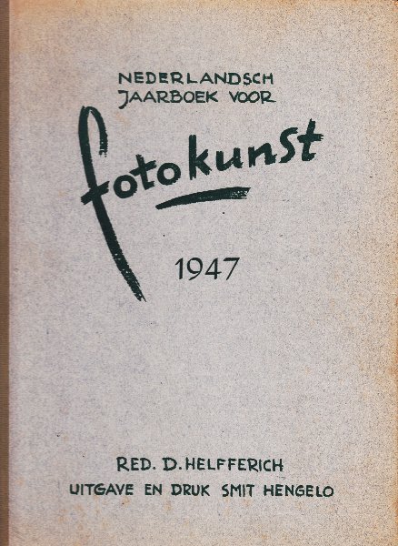 Helfferich, D. (redactie); Speekhout, G.J. (redactie) - Nederlandsch Jaarboek voor fotokunst 1944/1946 + Nederlandsch Jaarboek voor fotokunst1947