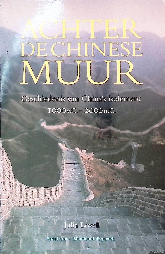 Lovell, Julia - Achter de Chinese muur: geschiedenis van China's isolement 1000 v.C. - 2000