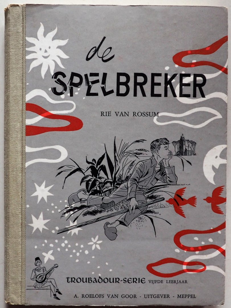 Rossum Rie van, ill. Berg W E - De spelbreker Troubadour serie 5e leerjaar