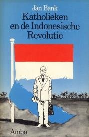BANK, JAN - Katholieken en de Indonesische revolutie