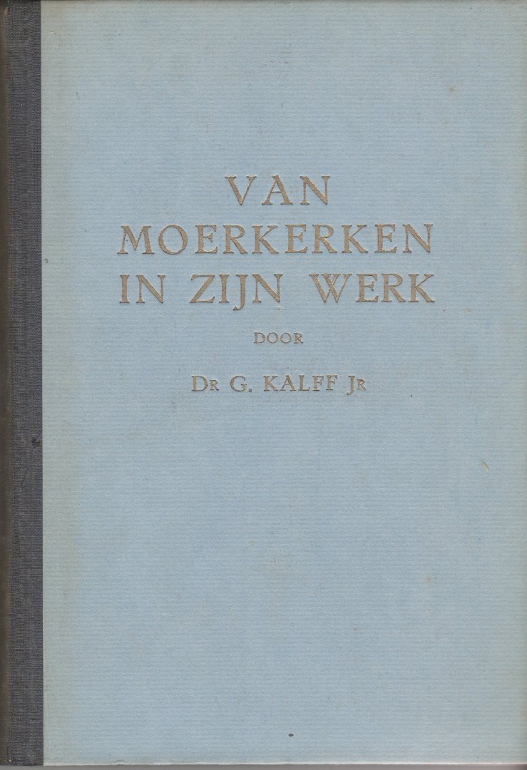 Kalff jr., G. - Een levensbeschouwing: P.H.van Moerkerken in zijn werk