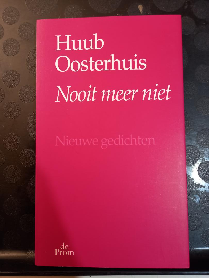 Oosterhuis, Huub - Nooit meer niet. Nieuwe gedichten.