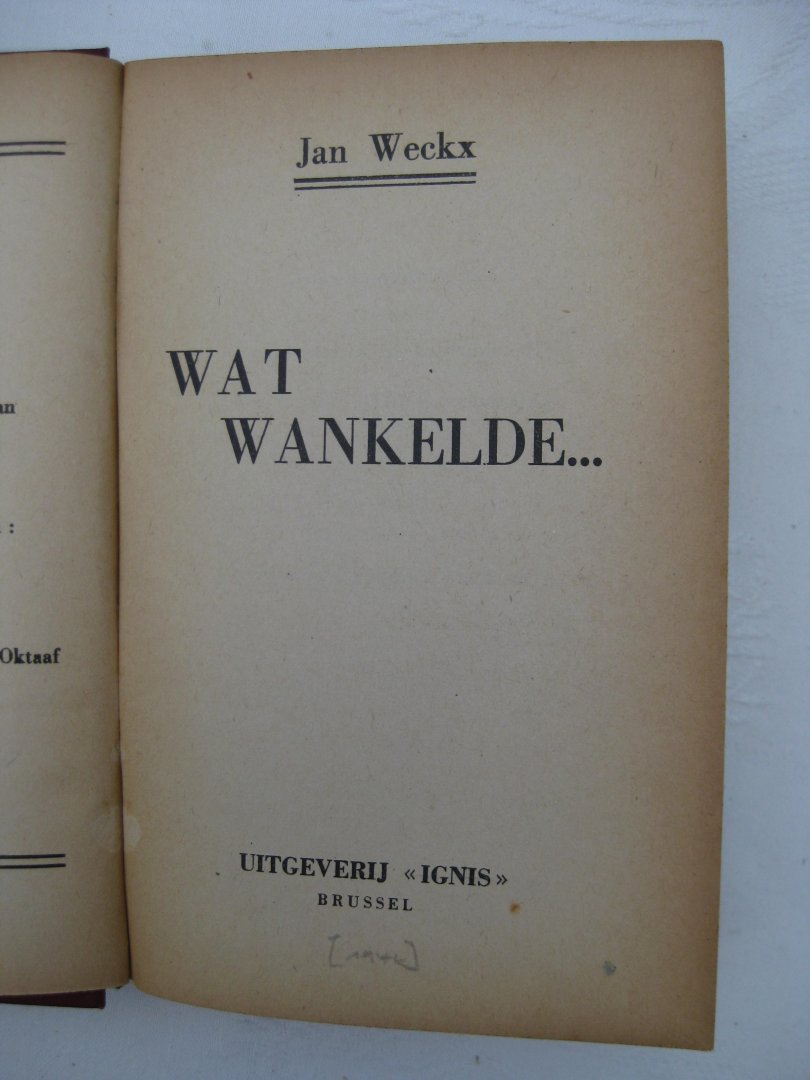 Weckx, Jan - Wat wankelde...
