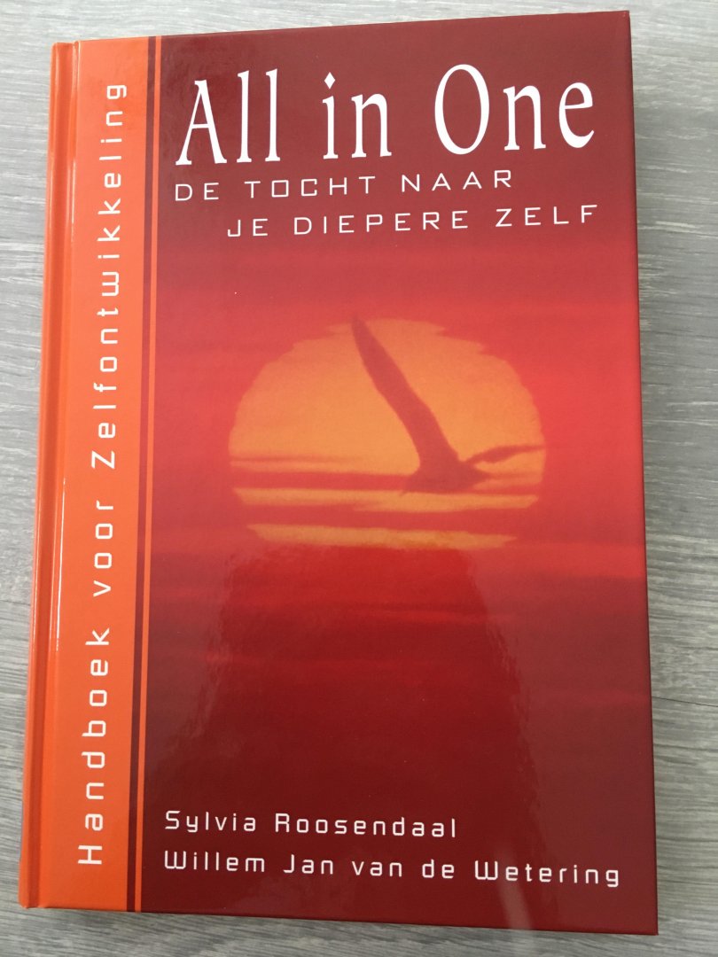 Wetering, W.J. van de, Roosendaal, S. - All in One de tocht naar je diepere zelf / het handboek zelfontwikkeling