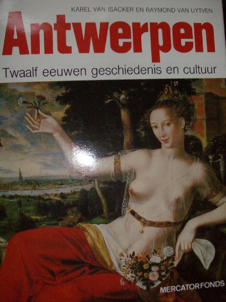 Isacker, Karel van / Raymond van Uyten - Antwerpen.  -   twaalf eeuwen geschiedenis en cultuur