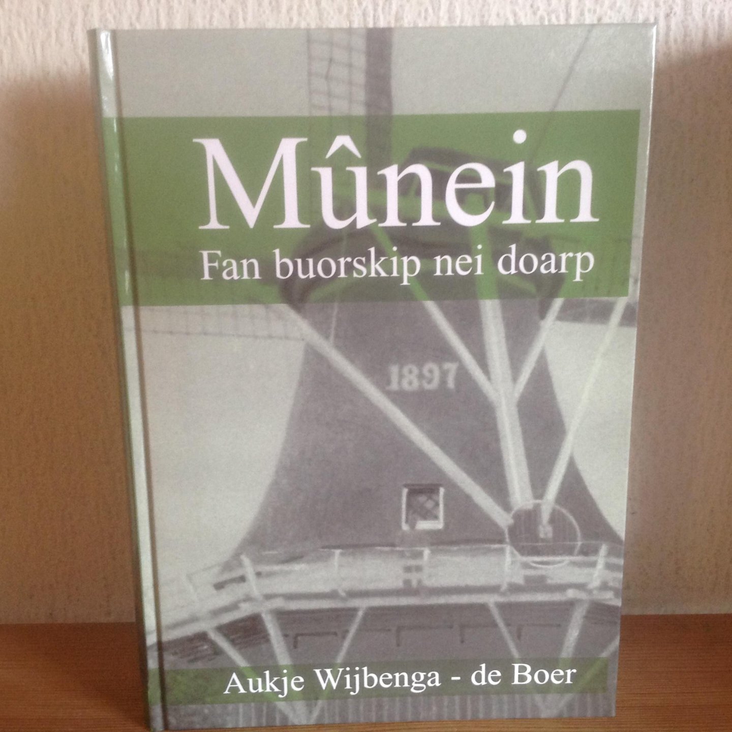 Wijbenga - de Boer, A - Munein / druk 1 ,Fan Buorskip nei Doarp ( boek is nieuw )