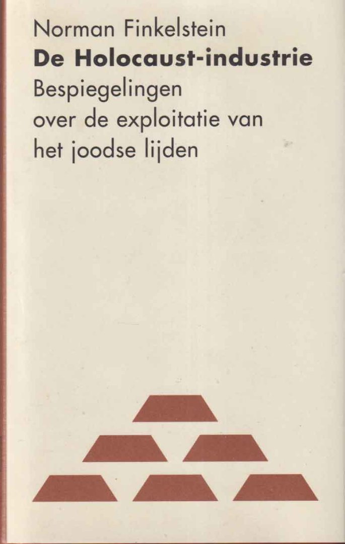 Finkelstein, Norman G. - De Holocaust-industrie. Bespiegelingen over de exploitatie van het joodse lijden