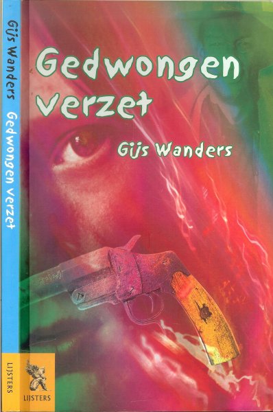 Wanders, Gijs .. Getipt door de Stichting Nederlandse Kinderjury 1996 - Gedwongen verzet