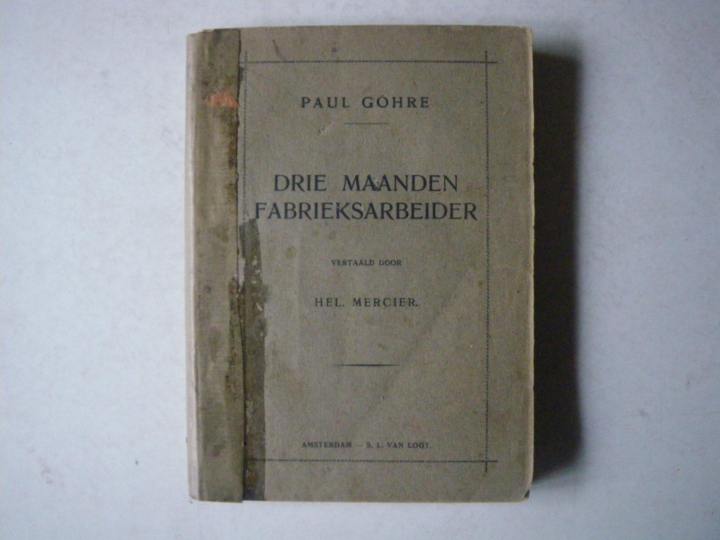 Göhre, Paul. vertaald Hel. Mercier - Drie maanden fabrieksarbeider : een praktische studie