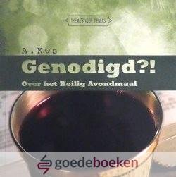 Kos, Ds. A. - Genodigd? *nieuw* nu van  9,50 voor --- Over het Heilig Avondmaal. Serie: Themas voor tieners