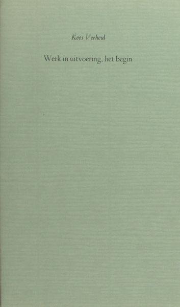 Verheul, Kees. - Werk in uitvoering, het begin.