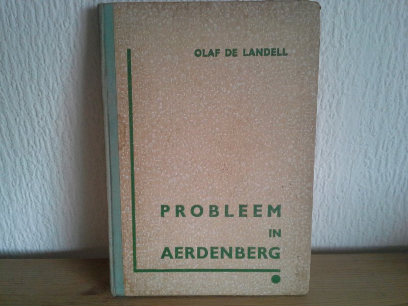 Olaf J de Landell - PROBLEEM IN AERDENBERG