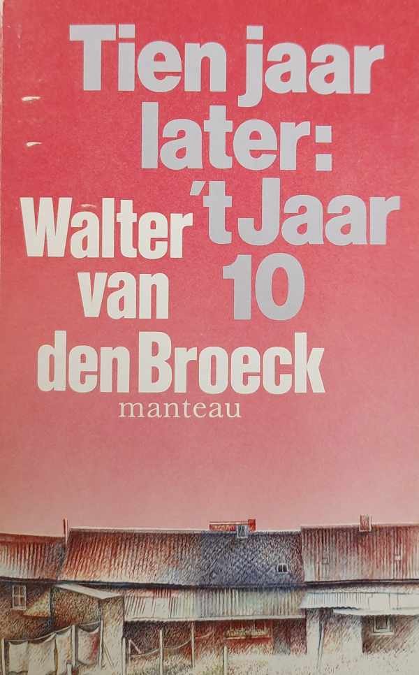 VAN DEN BROECK Walter - Tien jaar later: 't Jaar 10 [vervolg op Groenten uit Balen]