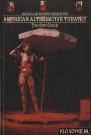 Shank, Theodore - American Alternative Theatre