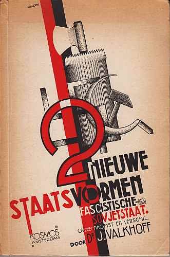 (LOOY, Rein van). VALKHOFF, J. - Twee nieuwe staatsvormen: fascistische en sowjetstaat. Overeenkomst en verschil.